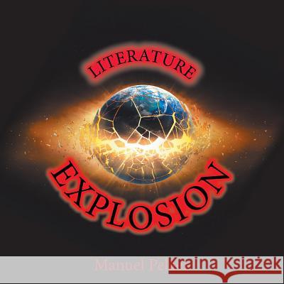 Literature Explosion Manuel Pelaez 9781543473698 Xlibris Us - książka