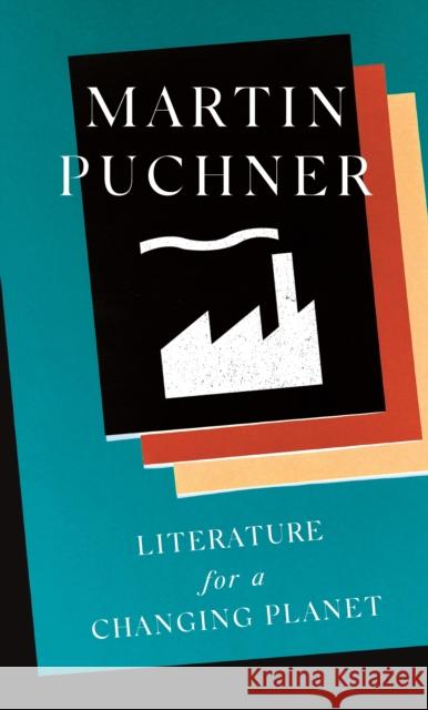 Literature for a Changing Planet Martin Puchner 9780691213750 Princeton University Press - książka