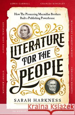 Literature for the People: How The Pioneering Macmillan Brothers Built a Publishing Powerhouse Sarah Harkness 9781035008933 Pan Macmillan - książka