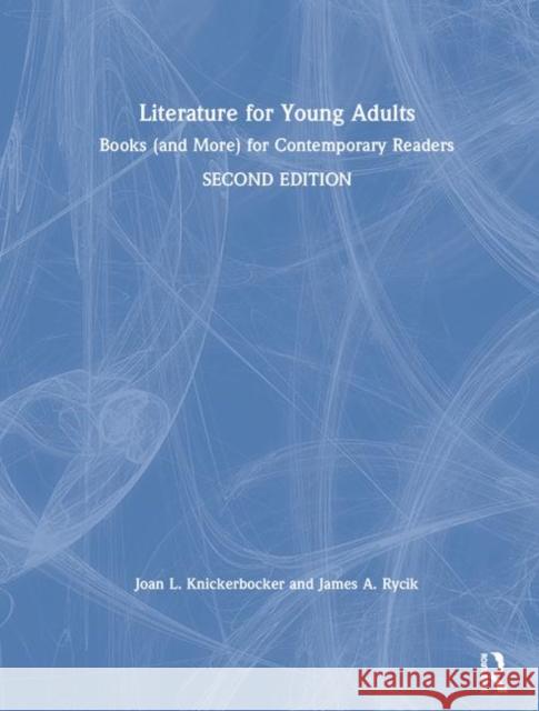 Literature for Young Adults: Books (and More) for Contemporary Readers Joan L. Knickerbocker James Rycik 9781138478688 Routledge - książka
