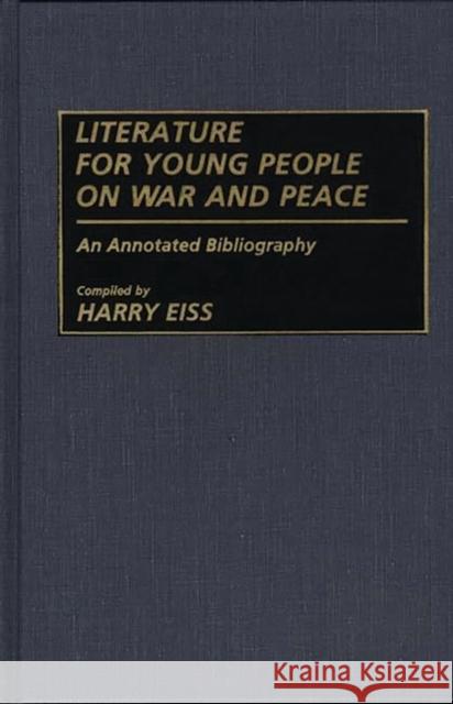 Literature for Young People on War and Peace: An Annotated Bibliography Eiss, Harry E. 9780313260681 Greenwood Press - książka