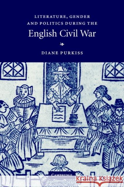 Literature, Gender and Politics During the English Civil War Diane Purkiss 9780521841375 Cambridge University Press - książka