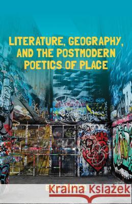 Literature, Geography, and the Postmodern Poetics of Place Eric Prieto 9781137031112 Palgrave MacMillan - książka