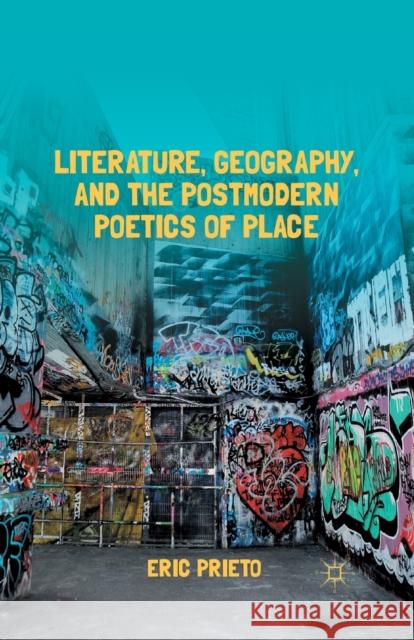 Literature, Geography, and the Postmodern Poetics of Place Eric Prieto E. Prieto 9781349440702 Palgrave MacMillan - książka