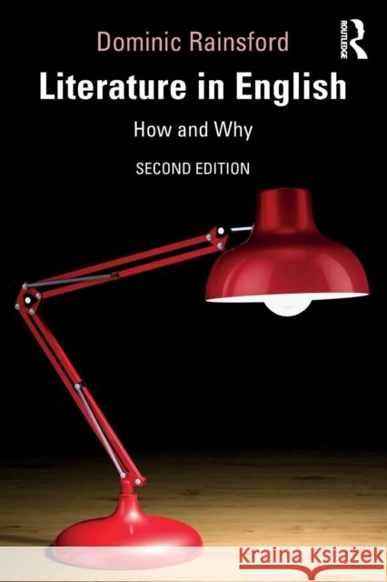 Literature in English: How and Why Dominic Rainsford 9780367228866 Routledge - książka