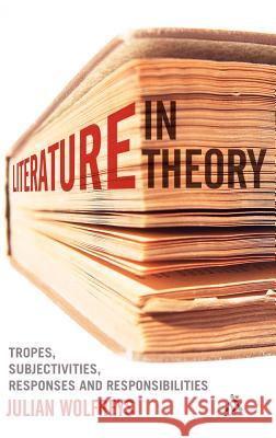 Literature, in Theory: Tropes, Subjectivities, Responses & Responsibilities Wolfreys, Julian 9781441161529  - książka