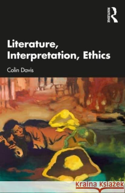 Literature, Interpretation, Ethics Colin (St Bartholomew's Hospital, London, UK) Davis 9781032439792 Taylor & Francis Ltd - książka