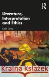 Literature, Interpretation, Ethics Colin (St Bartholomew's Hospital, London, UK) Davis 9781032439792 Taylor & Francis Ltd