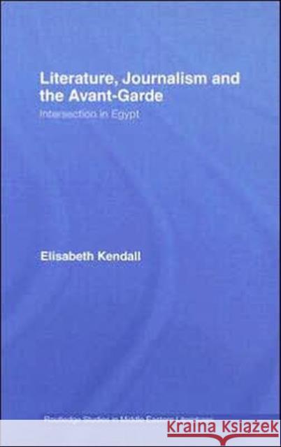 Literature, Journalism and the Avant-Garde: Intersection in Egypt Kendall, Elisabeth 9780415385619  - książka