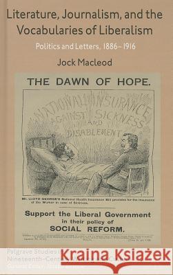 Literature, Journalism, and the Vocabularies of Liberalism: Politics and Letters, 1886-1916 MacLeod, J. 9780230391468 Palgrave MacMillan - książka