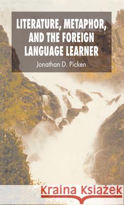 Literature, Metaphor, and the Foreign Language Learner Picken, Jonathan 9780230506954 Palgrave MacMillan - książka