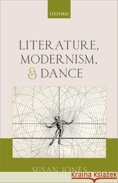 Literature, Modernism, and Dance Susan Jones 9780199565320 Oxford University Press, USA - książka