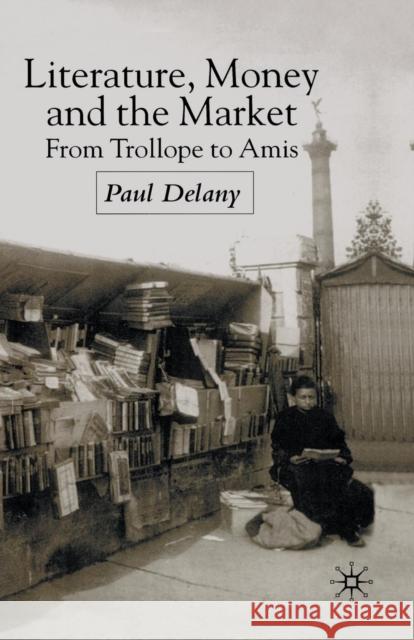 Literature, Money and the Market: From Trollope to Amis Delany, P. 9781349665259 Palgrave Macmillan - książka