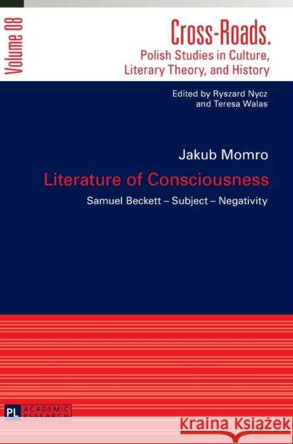 Literature of Consciousness: Samuel Becket - Subject - Negativity Nycz, Ryszard 9783631627273 Peter Lang Gmbh, Internationaler Verlag Der W - książka