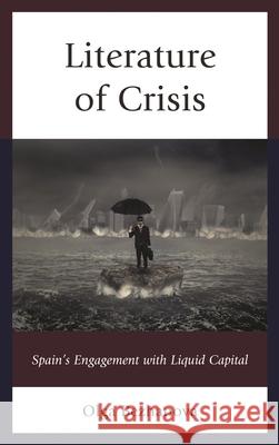Literature of Crisis: Spain's Engagement with Liquid Capital Olga Bezhanova 9781611488388 Bucknell University Press - książka