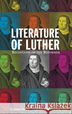 Literature of Luther A Edward Wesley, J Christopher Edwards 9781498227834 Pickwick Publications - książka