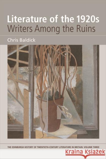 Literature of the 1920s: Writers Among the Ruins: Volume 3 Chris Baldick 9780748627301 Edinburgh University Press - książka