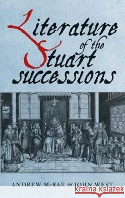 Literature of the Stuart Successions: An Anthology Andrew McRae John West 9781526104625 Manchester University Press - książka
