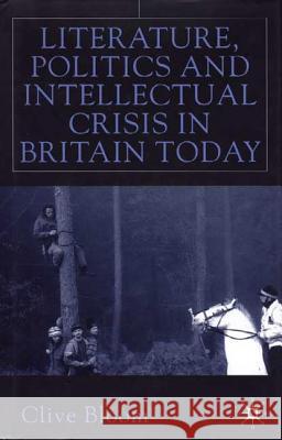 Literature, Politics and Intellectual Crisis in Britain Today Clive Bloom 9780333778326 PALGRAVE MACMILLAN - książka