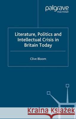 Literature, Politics and Intellectual Crisis in Britain Today Clive Bloom 9780333778333  - książka