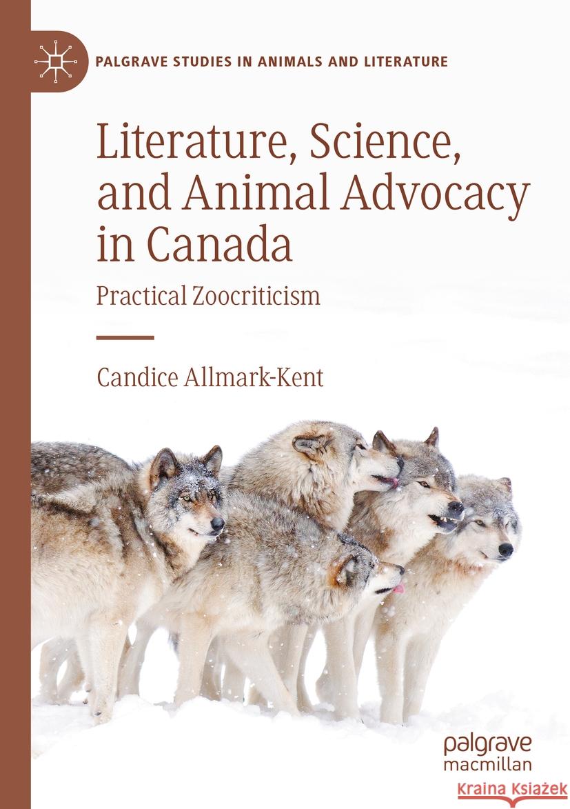 Literature, Science, and Animal Advocacy in Canada Candice Allmark-Kent 9783031405587 Springer Nature Switzerland - książka