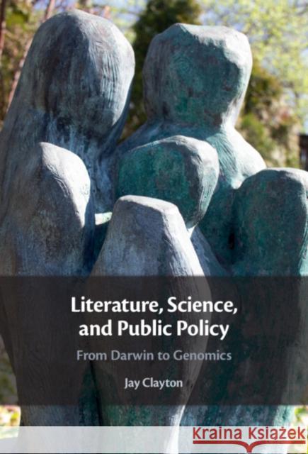Literature, Science, and Public Policy: From Darwin to Genomics Jay Clayton 9781009263528 Cambridge University Press - książka