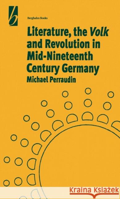 Literature, the 'Volk' and the Revolution in Mid-19th Century Germany Michael Perraudin   9781571819895 Berghahn Books - książka