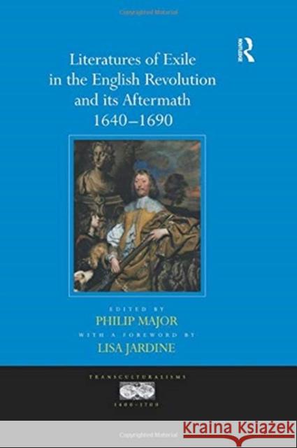 Literatures of Exile in the English Revolution and Its Aftermath, 1640-1690 Jardine, A. Foreword by Lisa 9781138379589 Taylor and Francis - książka