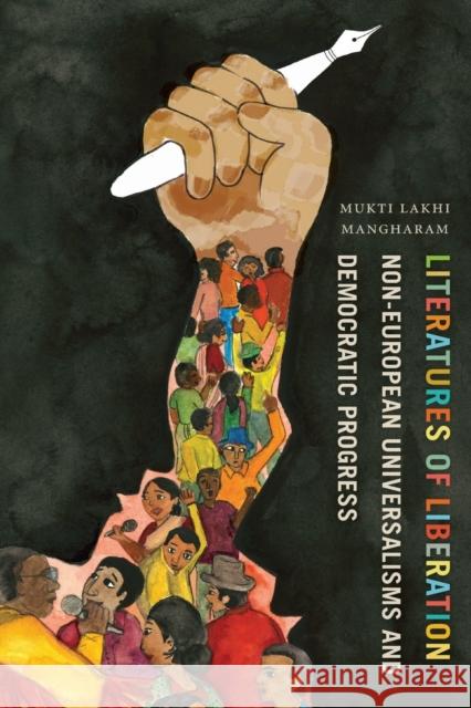 Literatures of Liberation: Non-European Universalisms and Democratic Progress Mukti Lakhi Mangharam 9780814254332 Ohio State University Press - książka
