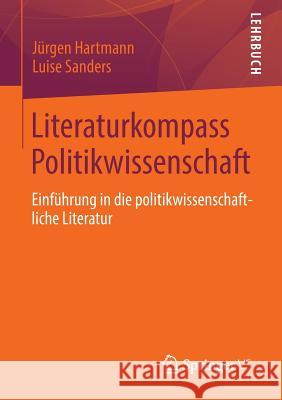 Literaturkompass Politikwissenschaft: Einführung in Die Politikwissenschaftliche Literatur Hartmann, Jürgen 9783658001629 Springer vs - książka