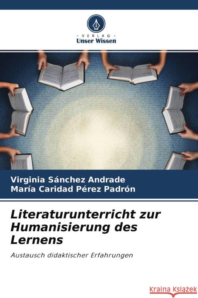 Literaturunterricht zur Humanisierung des Lernens Sánchez Andrade, Virginia, Pérez Padrón, María Caridad 9786204391007 Verlag Unser Wissen - książka