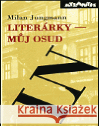 Literárky - můj osud Milan Jungmann 9788071081821 Atlantis - książka