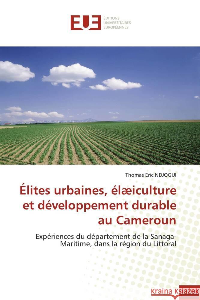 Élites urbaines, élæiculture et développement durable au Cameroun NDJOGUI, Thomas Eric 9786206692652 Éditions universitaires européennes - książka