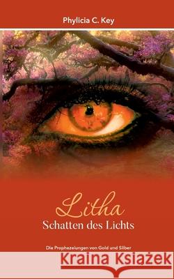 Litha - Schatten des Lichts: Die Prophezeiungen von Gold und Silber Phylicia C. Key 9783740771492 Twentysix - książka