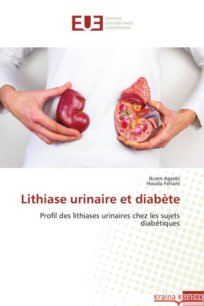 Lithiase urinaire et diabète Agrebi, Ikram, Feriani, Houda 9786203441147 Éditions universitaires européennes - książka