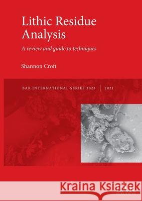 Lithic Residue Analysis Croft, Shannon 9781407358024 BAR Publishing - książka