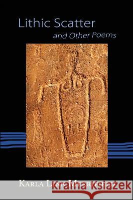 Lithic Scatter and Other Poems Karla Linn Merrifield 9780988227996 Mercury Heartlink - książka