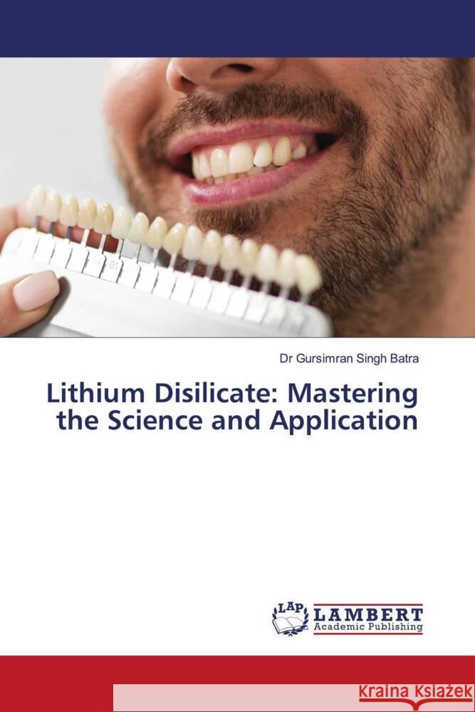 Lithium Disilicate: Mastering the Science and Application Batra, Dr Gursimran Singh 9786208118259 LAP Lambert Academic Publishing - książka