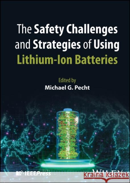 Lithium-Ion Batteries: Safety Challenges and Strategies Michael G. Pecht 9781394342907 Wiley-IEEE Press - książka