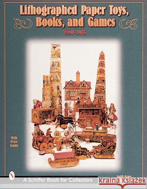 Lithographed Paper Toys, Books, and Games: 1880-1915 Drawe, Judith Anderson 9780764311246 Schiffer Publishing - książka