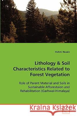 Lithology & Soil Characteristics Related to Forest Vegetation Hishmi Husain 9783639069457 VDM Verlag - książka