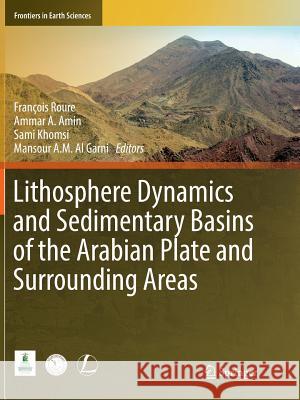 Lithosphere Dynamics and Sedimentary Basins of the Arabian Plate and Surrounding Areas Francois Roure Ammar A. Amin Sami Khomsi 9783319831213 Springer - książka