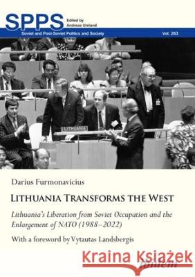 Lithuania Transforms the West: Lithuania's Liberation from Soviet Occupation and the Enlargement of NATO (1988-2022) Darius Furmonavicius Vytautas Landsbergis 9783838217796 Ibidem Press - książka