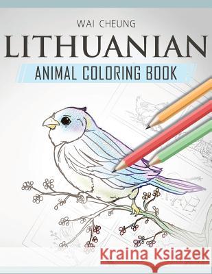 Lithuanian Animal Coloring Book Wai Cheung 9781720796701 Createspace Independent Publishing Platform - książka