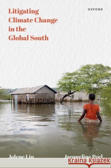 Litigating Climate Change in the Global South Jolene Lin Jacqueline Peel 9780192843890 Oxford University Press, USA - książka