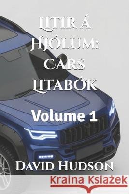 Litir á Hjólum: Cars Litabók: Volume 1 David Hudson 9798870271903 Independently Published - książka