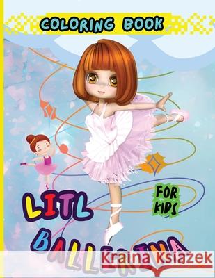 Litl Ballerina Coloring Book For Kids: Creative Ballet and Dance Coloring Book for Ages 4-8 Peter 9788047987232 Peter Strul - książka