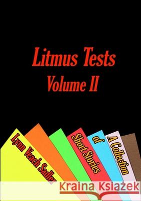 Litmus Tests, Volume II: A Collection of Short Stories Lynn Veach Sadler 9781387687718 Lulu.com - książka