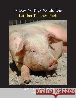 Litplan Teacher Pack: A Day No Pigs Would Die Barbara M. Linde 9781602491502 Teacher's Pet Publications - książka