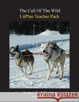 Litplan Teacher Pack: The Call of the Wild Mary B. Collins 9781602491380 Teacher's Pet Publications - książka